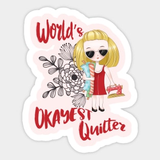 World's Okayest Quilter - quilting sewing quilt sew fabric Sticker